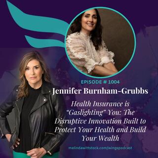 Health Insurance is "Gaslighting" You: Entrepreneur Jennifer Burnham-Grubbs on the Alternative She's Built to Protect Your Health and Build Your Wealth