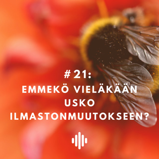 Emmekö vieläkään usko ilmastonmuutokseen?