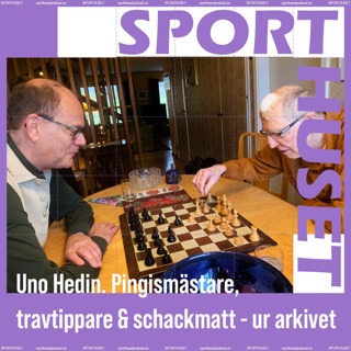 Uno Hedin. Pingismästare, travtippare & schackmatt - ur arkivet