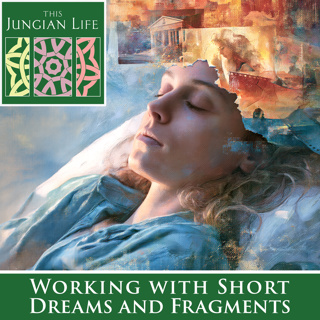 Working with Short Dreams and Fragments