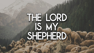 The Lord is My Shepherd