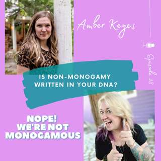 Is non-monogamy written in your DNA?, Ep. 28
