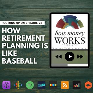 Ep 28: How Retirement Planning is Like Baseball