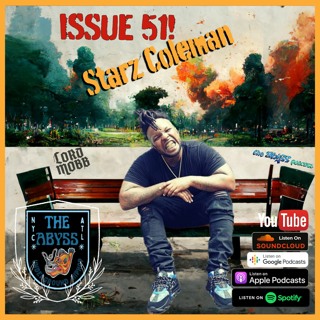 The Abyss Podcast - Issue 51: STARZ COLEMAN