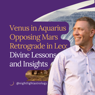 Venus in Aquarius Opposing Mars Retrograde in Leo: Divine Lessons and Insights