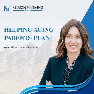 How to Help Aging Parents Get Their Estate Plan in Place in Arizona