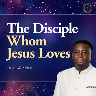 The Disciple Whom Jesus Loves