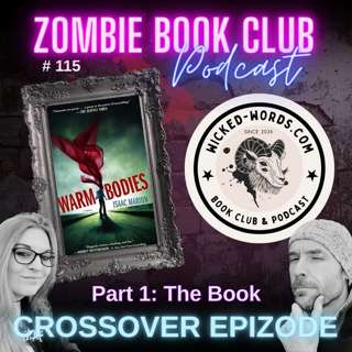 Warm Bodies (The Book) with special guest Wicked Words Book Club Podcast | Zombie Book Club Ep 115