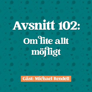 Avsnitt 102: Michael Rendell om lite allt möjligt