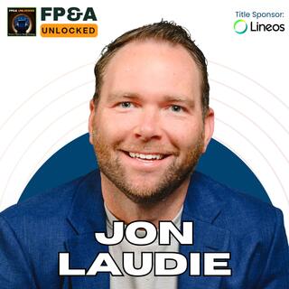 Trust and Leadership Lessons for FP&A From 100+ Top Leaders with CFO Jon Laudie