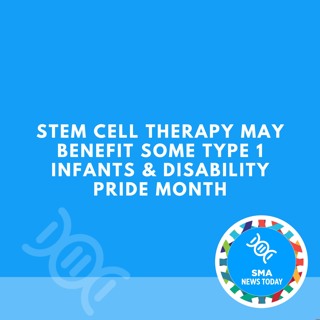Stem Cell Therapy May Benefit Some Type 1 Infants & Disability Pride Month