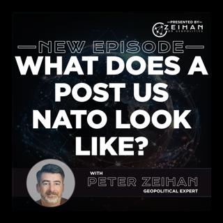 What Does a Post US NATO Look Like? || Peter Zeihan