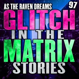 Glitch In The Matrix Stories Ep. 97 | ATRD Podcast