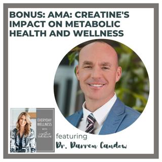 BONUS: AMA: Creatine's Impact on Metabolic Health and Wellness with Dr. Darren Candow 