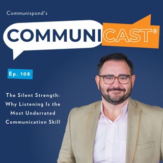 The Silent Strength: Why Listening Is the Most Underrated Communication Skill