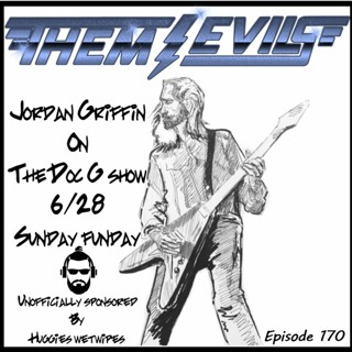 The Doc G Show June 28th 2020 (Featuring Jordan Griffin of Them Evils)