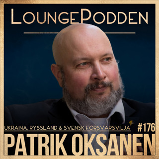 #176 - Patrik Oksanen: Ryssland, Ukraina, Svensk Försvarsvilja & Höjd Beredskap