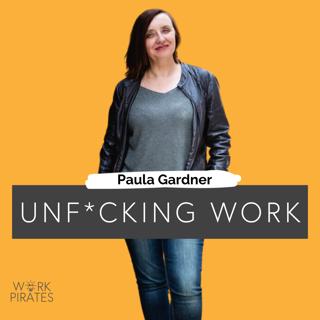 #19 - Paula Gardner - Unf*cking Work