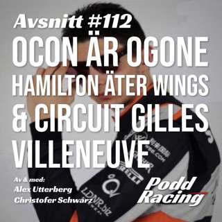 112. Ocon är Ogone, Hamilton äter Wings & Circuit Gilles Villeneuve