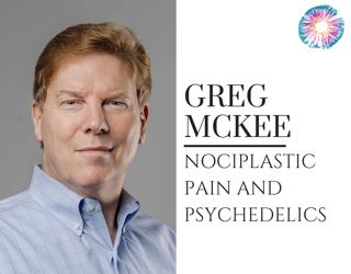 PT283 – Greg McKee – Psychedelics for Nociplastic Pain