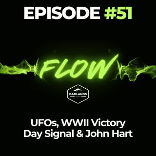 Flow Ep. 51: UFOs, WWII Victory Day Signal & John Hart
