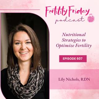 FFP 607 | Nutritional Strategies to Optimize Fertility | Real Food for Fertility | Lily Nichols, RDN