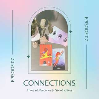 Ep. 07 — Three of Pentacles & Six of Knives