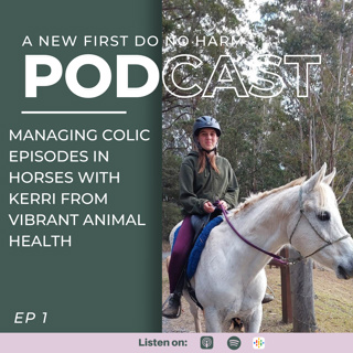 Managing colic episodes in horses with Kerri from vibrant animal health EP 1