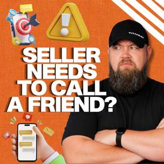 Seller Says 'I Need To Talk To My Friend'? Do This!