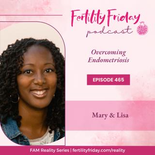 [On-Air Client Session] FFP 465 | Overcoming Endometriosis | Mary & Lisa