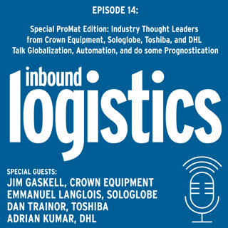 ILPodcast 014: Special ProMat Edition - Industry Thought Leaders from Crown Equipment, Sologlobe, Toshiba, and DHL Talk Globalization, Automation, and do some Prognostication