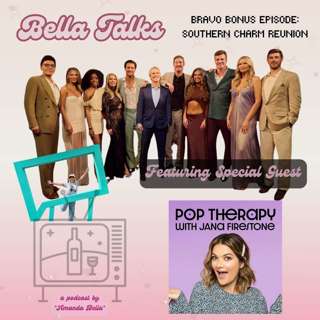 bella bonus episode...SOUTHERN CHARM DEEP DIVE W/ JANA FIRESTONE