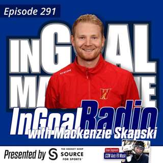 Episode 291 with Calgary Flames AHL and Goalie Development Coach Mackenzie Skapski