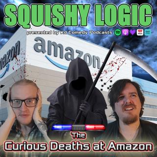 163. The Many Curious Deaths at Amazon Warehouses | Squishy Logic Comedian Podcast
