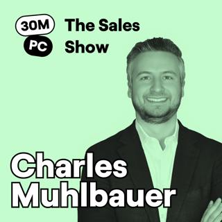 How to Make Prospects Open Up Without Feeling Pressured | Charles Muhlbauer | Ep. 293 (Sell)