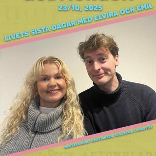 23/10, 2025 - Livets sista dagar med Elvira Gullis Gullberg och Emil Lundqvist
