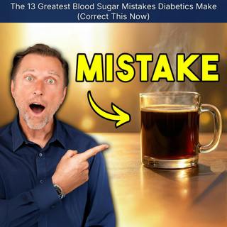 The 13 Greatest Blood Sugar Mistakes Diabetics Make (Correct This Now)