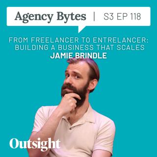 Ep 118 – Jamie Brindle – From Freelancer to Entrelancer: Building a Business That Scales