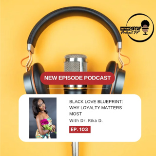 TT!S E103 Black Love Blueprint:Why Loyalty Matters Most? Follow us @thesetuppodcasttv @sherikaduncan