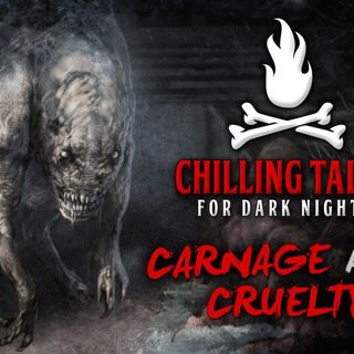 S4 Ep8: Carnage and Cruelty – Chilling Tales for Dark Nights