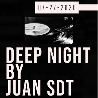 Juan SDT@Deep Night 07-27-2020