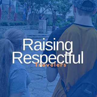 Raising Respectful Travelers