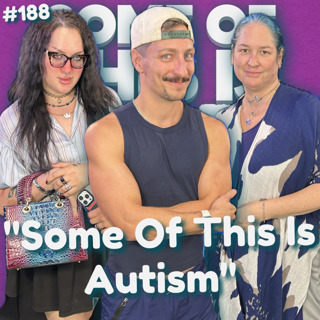 "Some Of This Is Autism" with Rebecca Trent