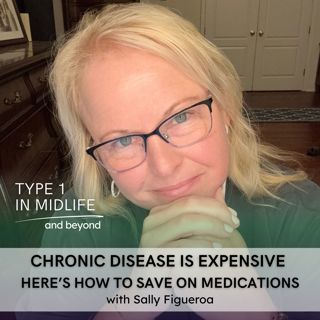 Ep 147 - Chronic Disease Is Expensive — Here's How to Save on Medications with Sally Figueroa
