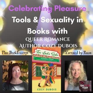 Celebrating Pleasure Tools and Sexuality in Books with Queer Romance Author Cozy DuBois Plus Book Excerpt