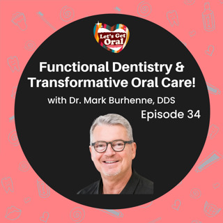 Functional Dentistry & Transformative Oral Care with Dr. Mark Burhenne!