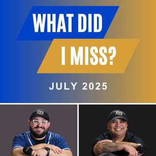 What Did I Miss? (July 2025 Bonus Episode)