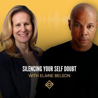 Silencing Your Self Doubt with Elaine Belson