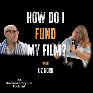 Episode 142 | How Do I Fund My Film? | With Liz Nord