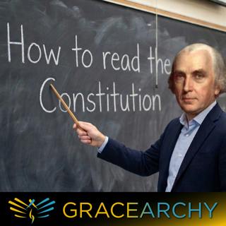 How to Read the Constitution with Four Key Amendments - Gracearchy with Jim Babka 168
